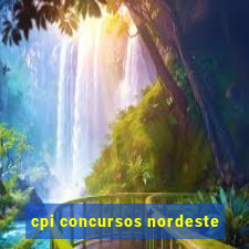 cpi concursos nordeste